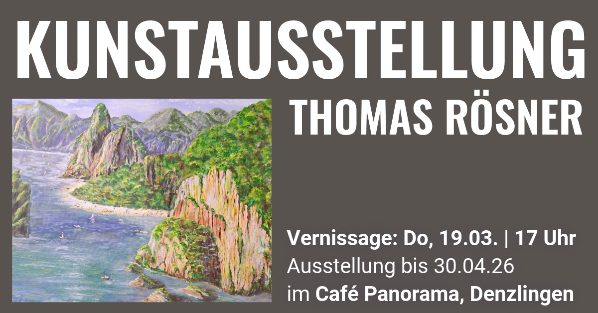 Kunstausstellung im Café Panorama, Thomas Rösner, Vernissage 19.03 17 Uhr